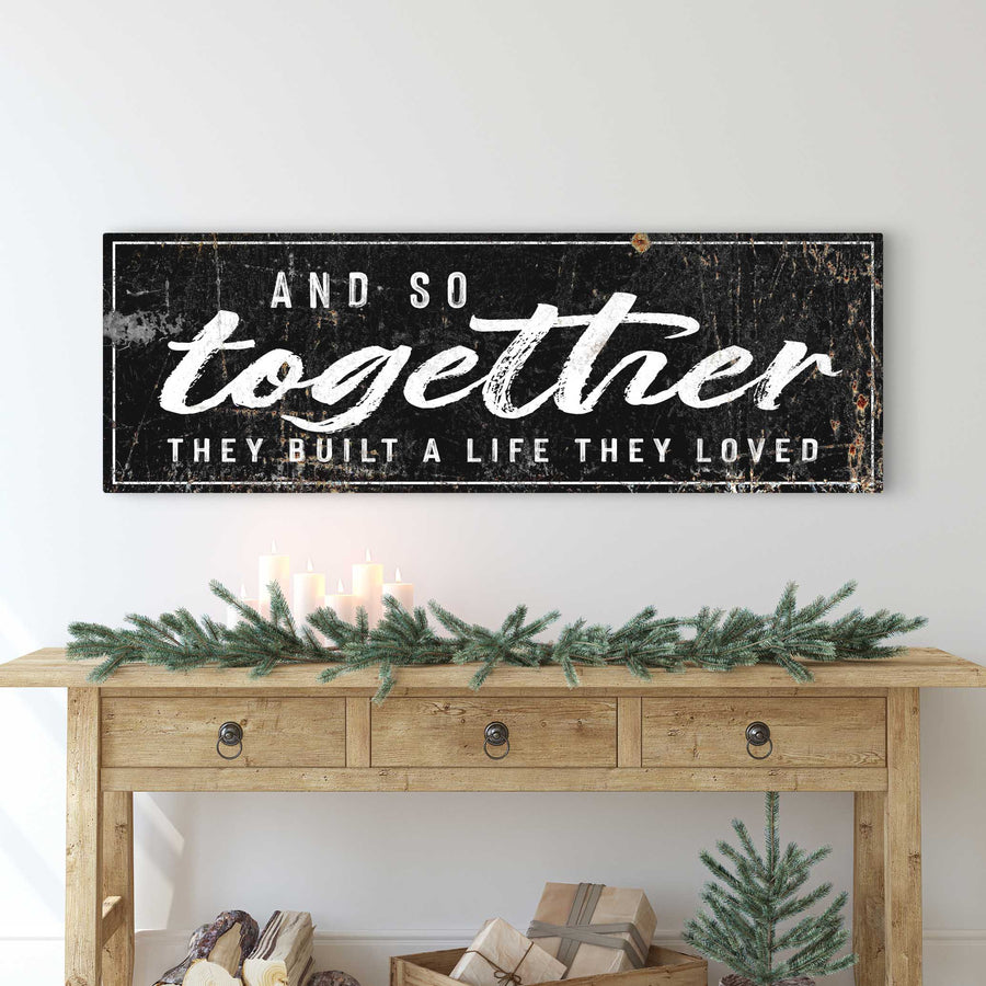 And So Together They Built A Life They Loved Sign II Style 2