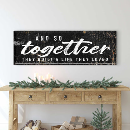 And So Together They Built A Life They Loved Sign II Style 2