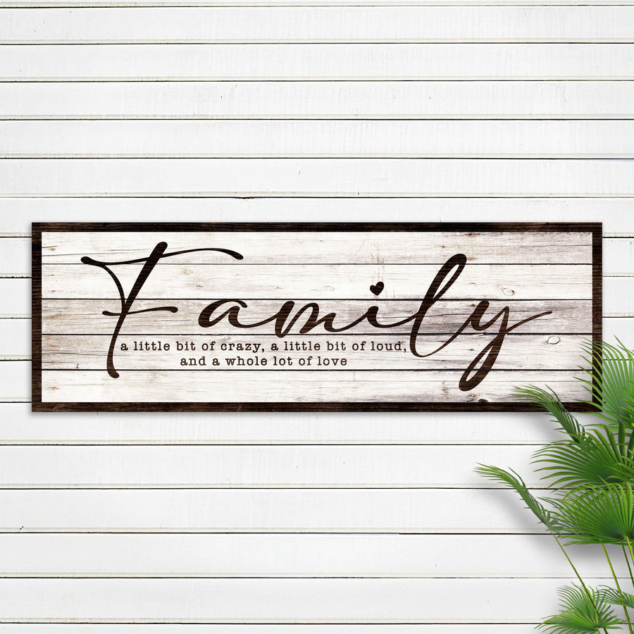 A Little Bit Of Crazy, Loud, And A Whole Lot Of Love Family Sign III